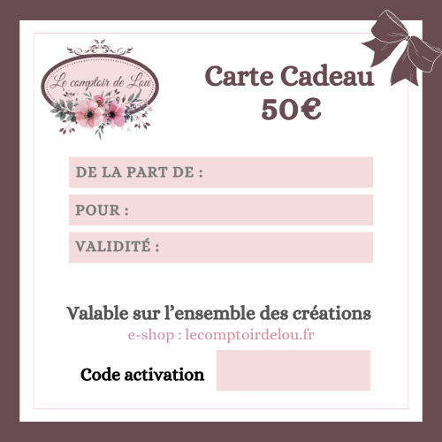 Carte cadeau Le comptoir de Lou - Valable sur l'ensemble des créations - 50 Euros