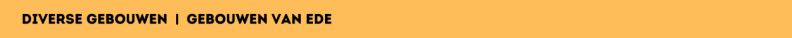 Diverse gebouwen  |  Markante gebouwen van Ede