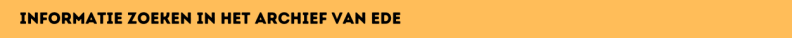 Informatie zoeken in het archief van Ede