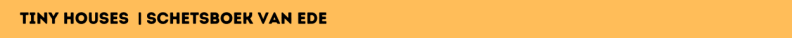 tiny houses | schetsboek van ede