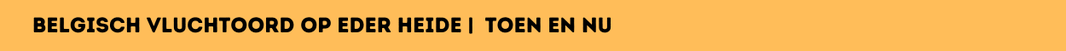 Belgisch Vluchtoord | Toen en nu