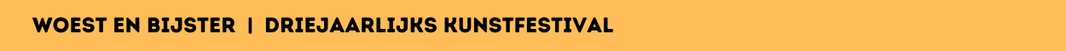 woest en bijster | driejaarlijks kunstfestival