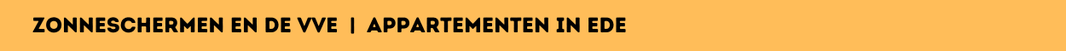 zonneschermen en de vve | appartementen in ede