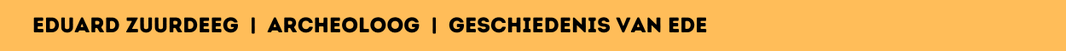 Eduard Zuurdeeg | archeoloog | Geschiedenis van Ede