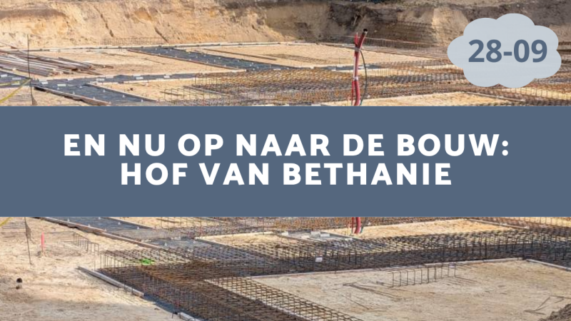 Hof van Bethanie wordt gebouwd