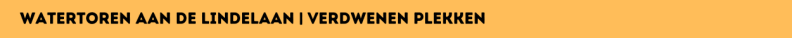 Watertoren  aan de Lindelaan |  verdwenen plekken