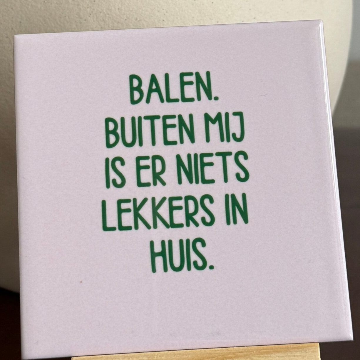 Balen buiten mij is er niets lekkers in huis