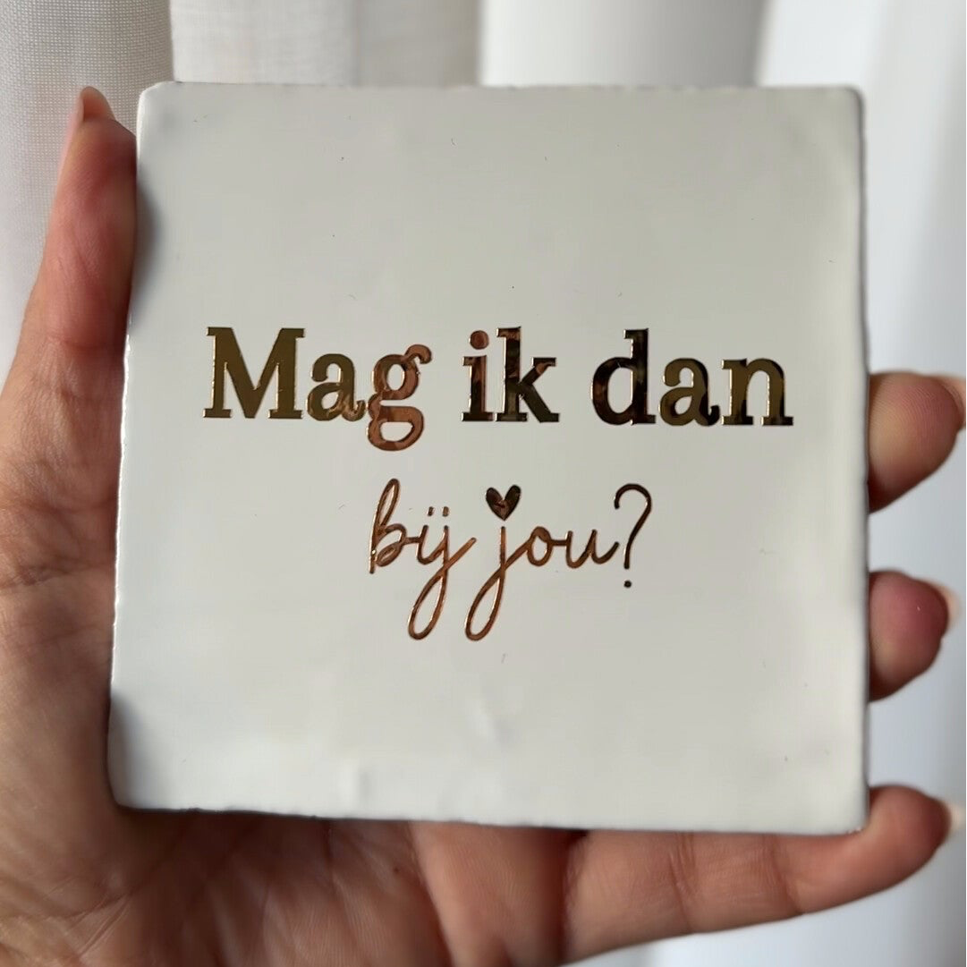 Mag ik dan bij jou?