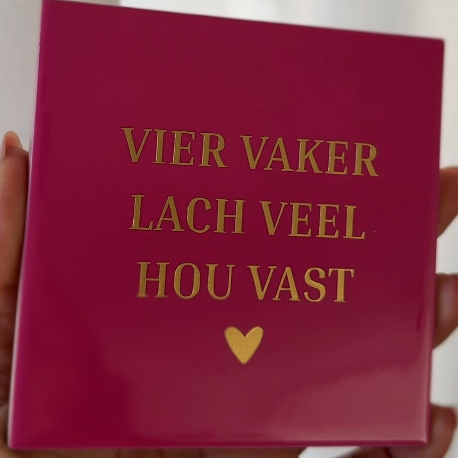 Vier vaker lach veel hou vast