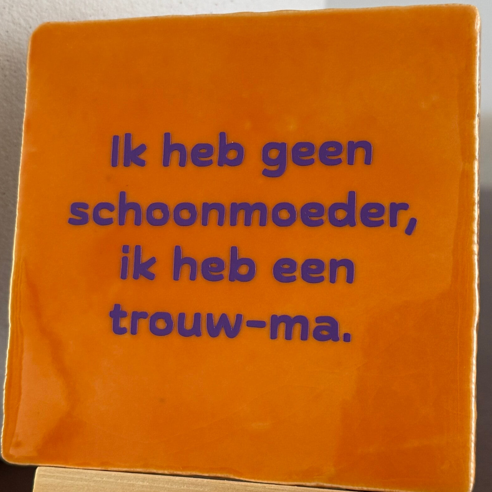Ik heb geen schoonmoeder ik heb een trouw-ma