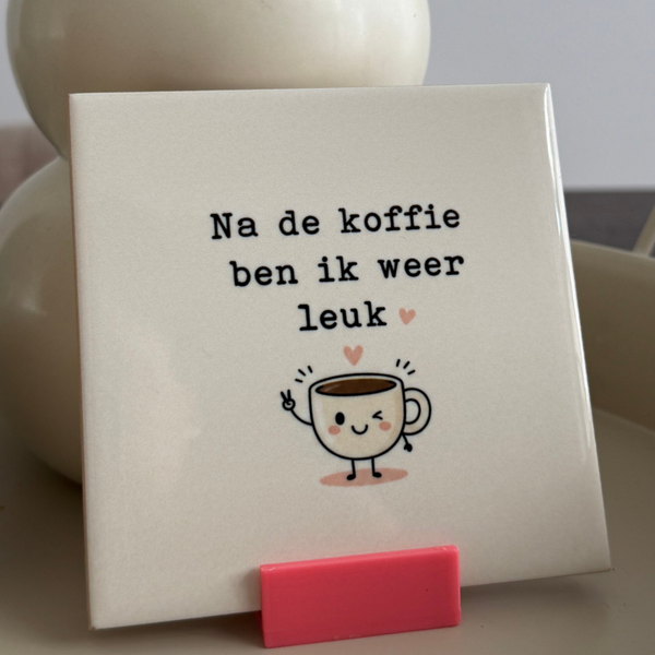 Na de koffie ben ik weer leuk