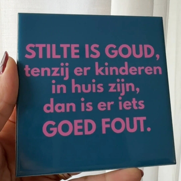 Stilte is goud tenzij er kinderen in huis zijn