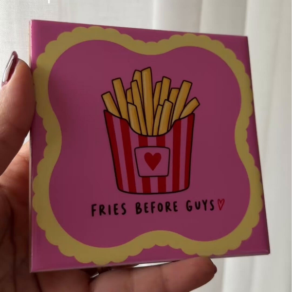 Fries before guys