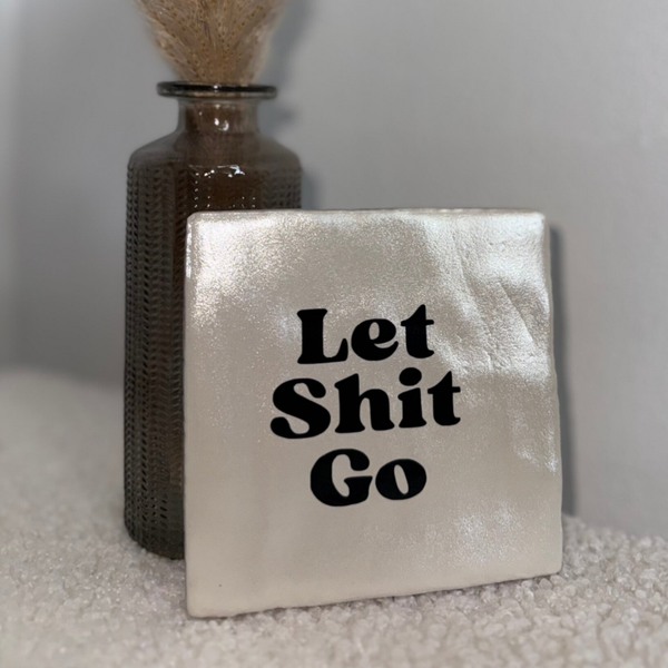 Let shit go