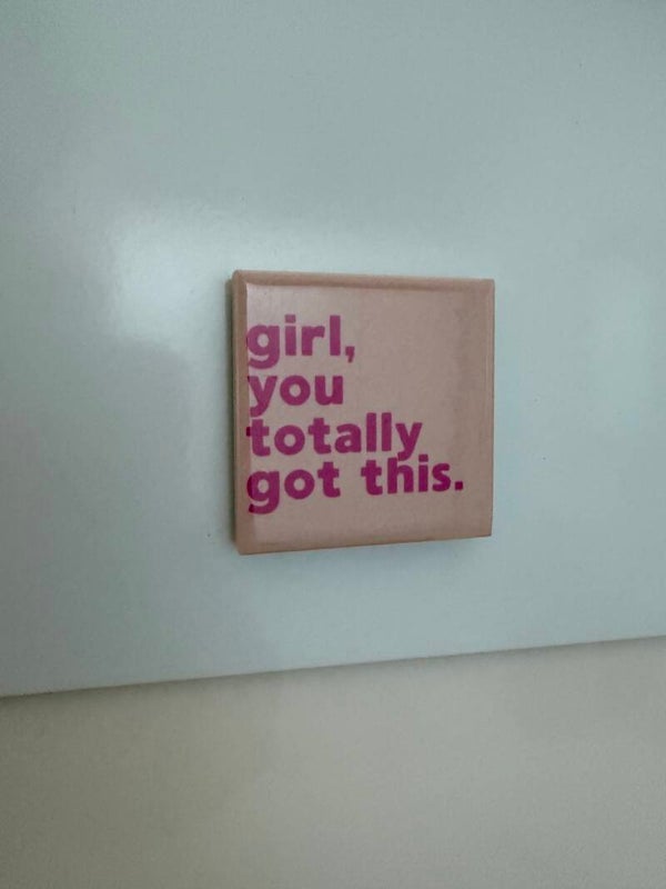 Magneet tegeltje - Girl you totally got this