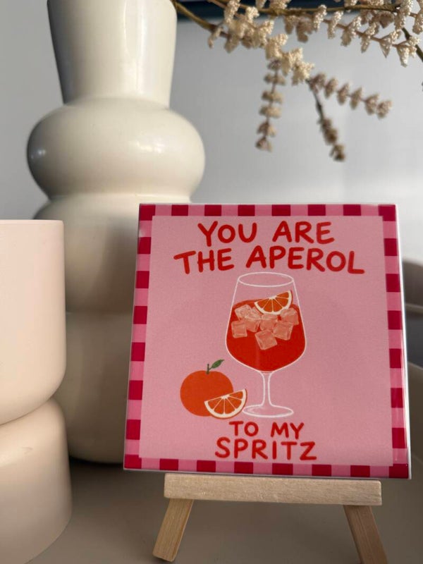 You are the Aperol to my spritz