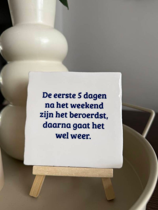 De eerste 5 dagen na het weekend..
