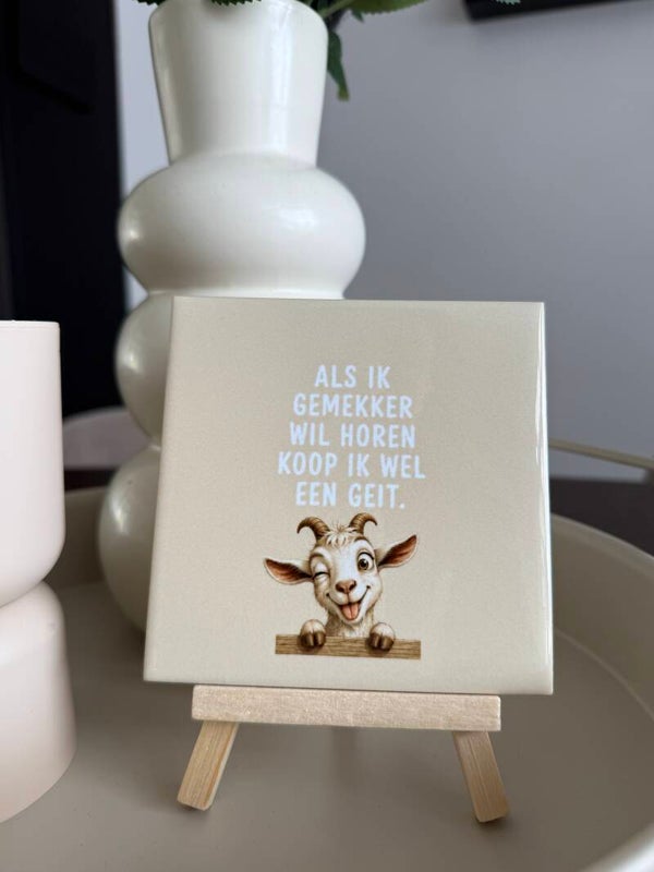 Als ik gemekker wil horen koop ik wel een geit