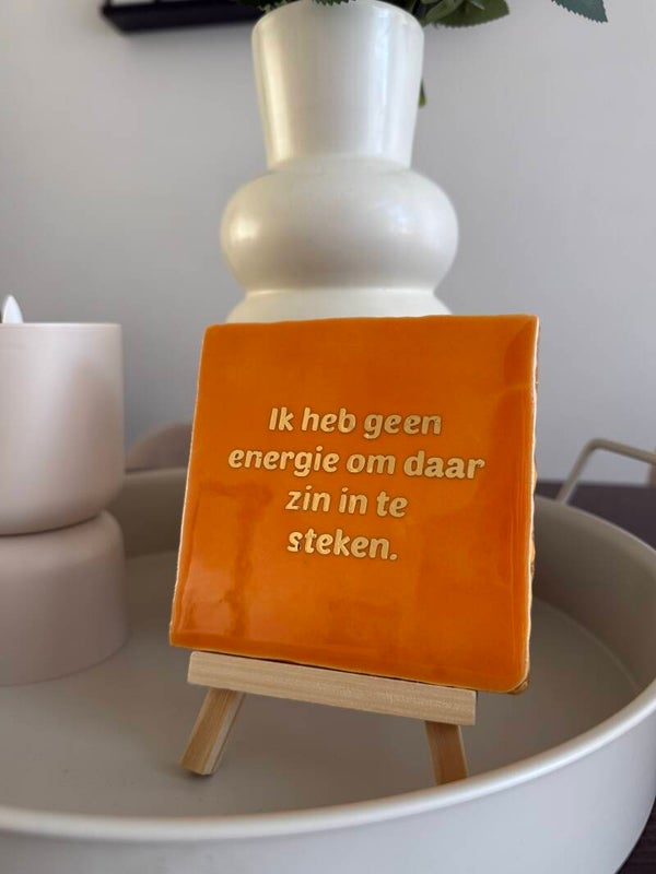 Ik heb geen energie om daar zin in te steken.