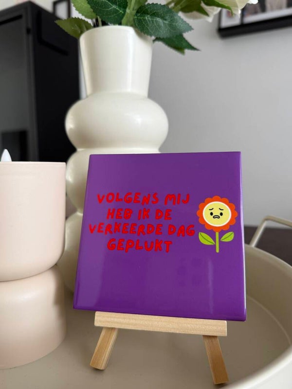 Volgens mij heb ik de verkeerde dag geplukt.