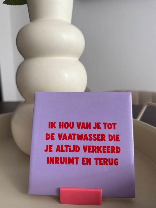 Ik hou van je tot de vaatwasser die je altijd verkeerd inruimt en terug.
