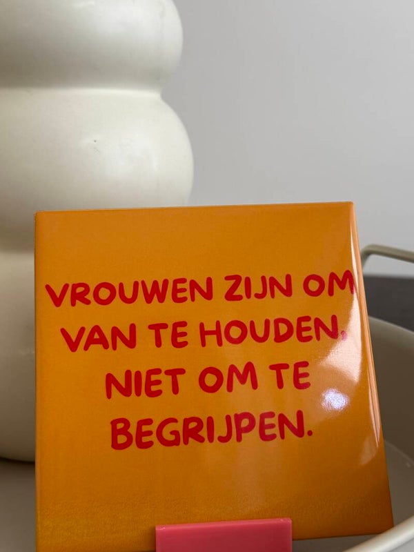 Vrouwen zijn om van te houden niet om te begrijpen
