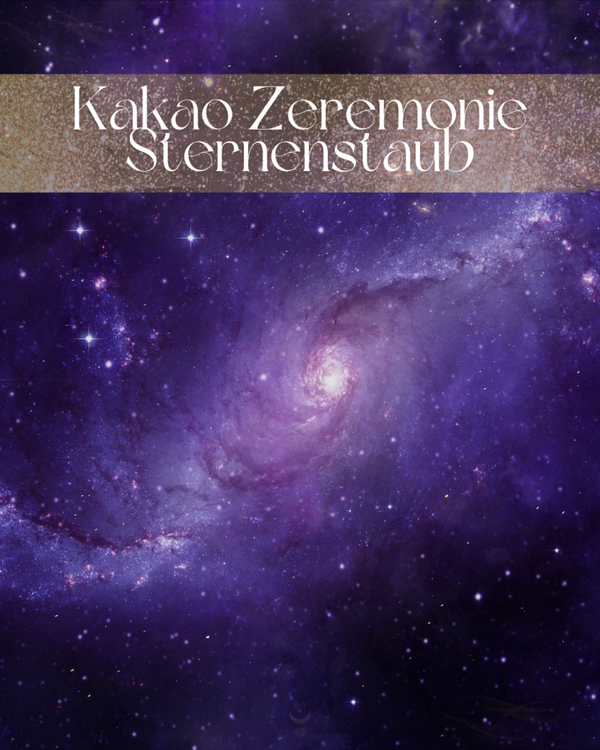 Cacao Zeremonie "Sternenstaub"