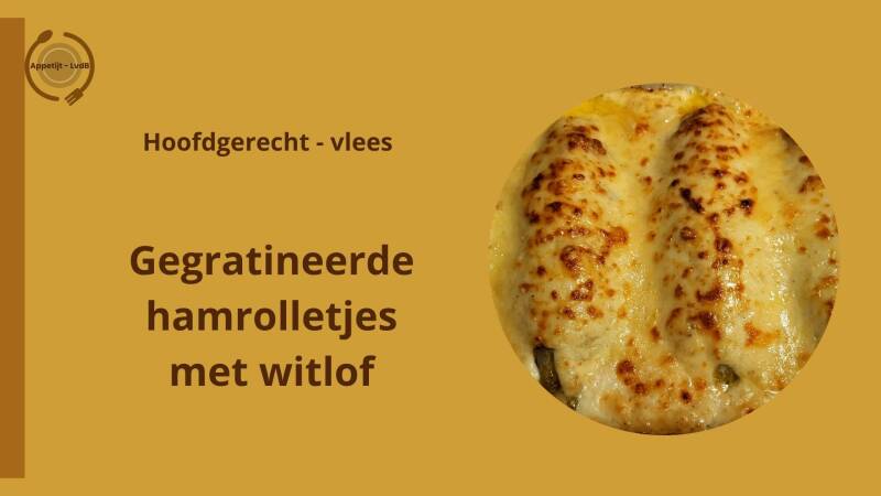 Gegratineerde hamrolletjes met witlof
