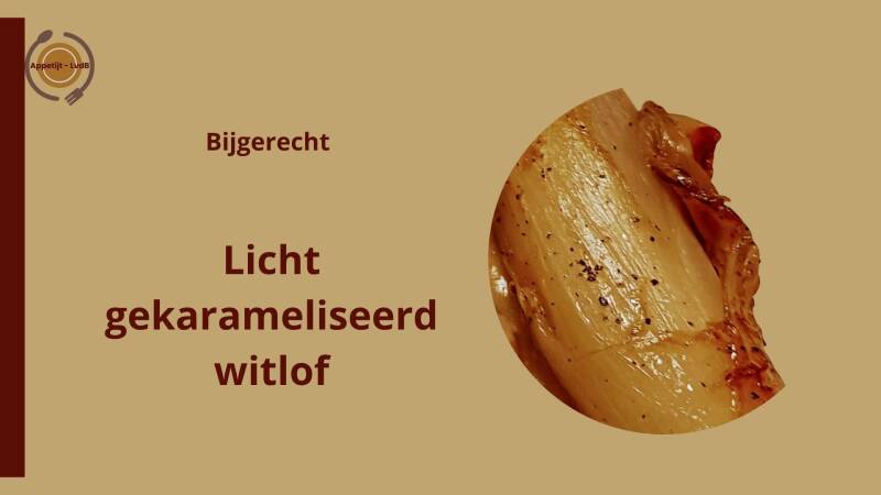 Licht gekarameliseerd witlof