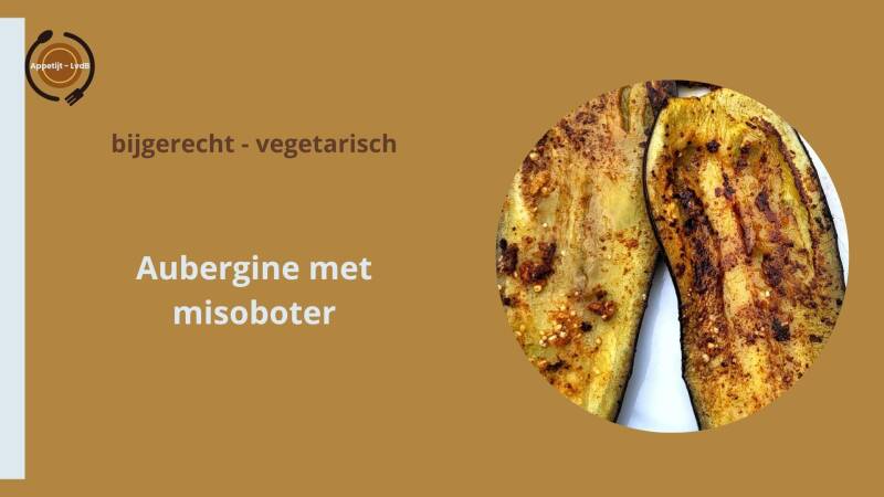 Aubergine met misoboter, bijgerecht vegetarisch