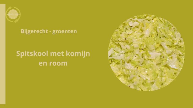 Bijgerecht - groenten. Spitskool met komijn en room