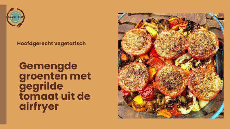 Gemengde groenten met gegrilde tomaat uit de airfryer