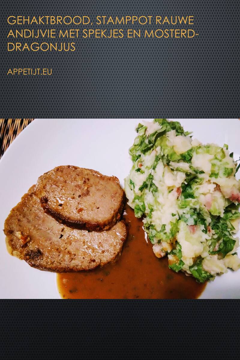 Gehaktbrood met andijviestamppot met spekjes en mosterd-dragonsaus
