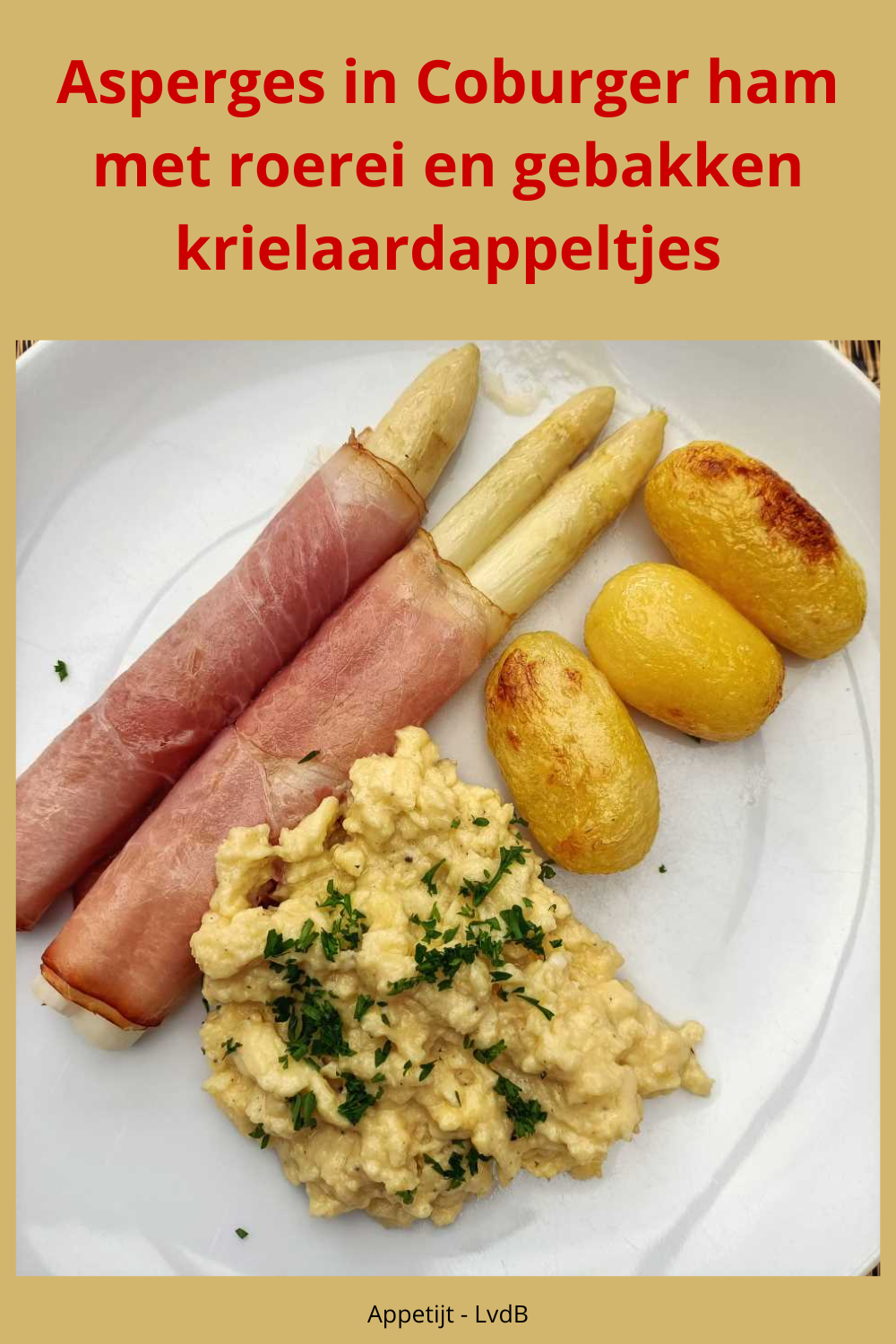 Asperges in Coburgerham met roerei en gebakken krielaardappeltjes