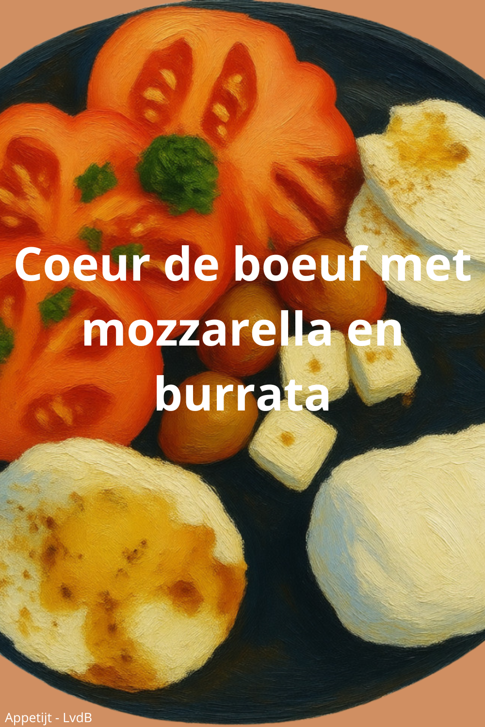 Coeur de boeuf met mozzarella en burrata