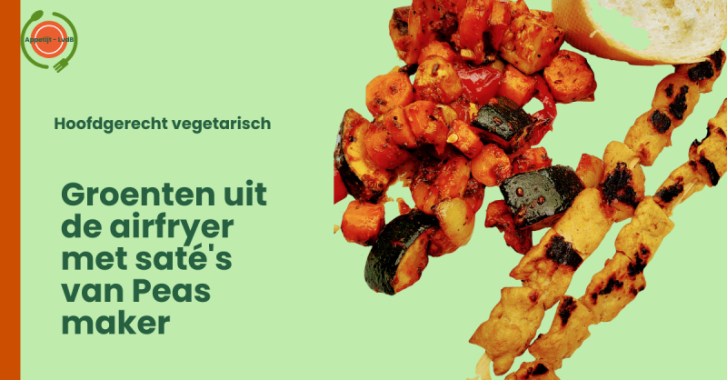 Groenten uit de airfryer met saté's van Peas maker