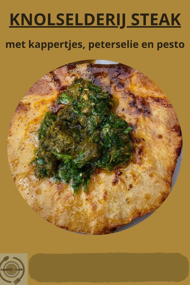 Knolselderij steak met kappertjes, peterselie en pesto