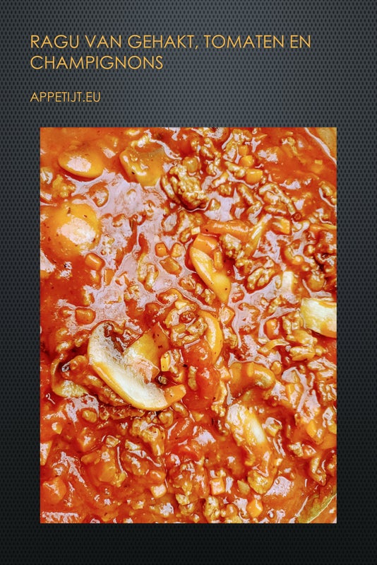 Ragu van gehakt, tomaten en champignons