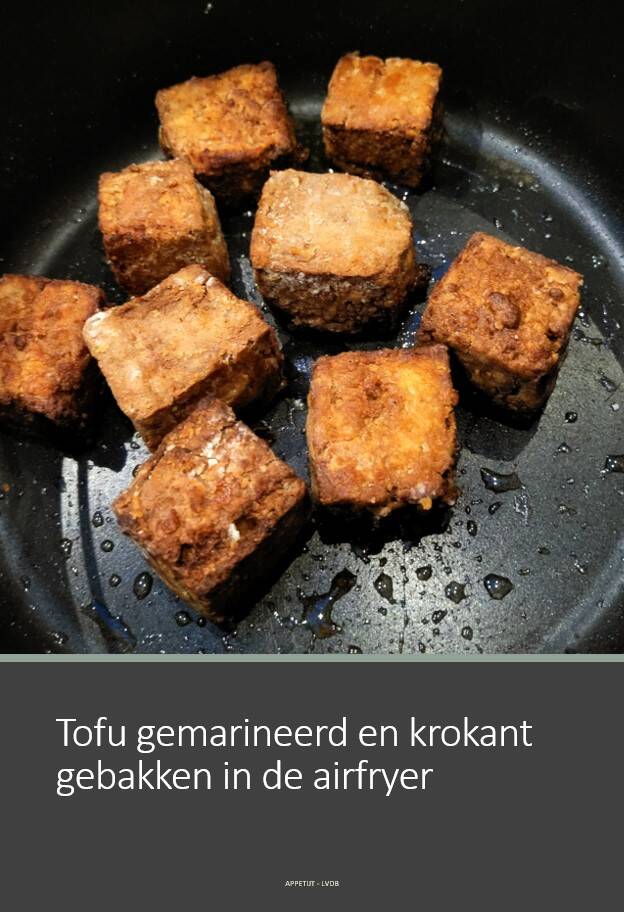 Tofu gemarineerd en krokant gebakken in de airfryer