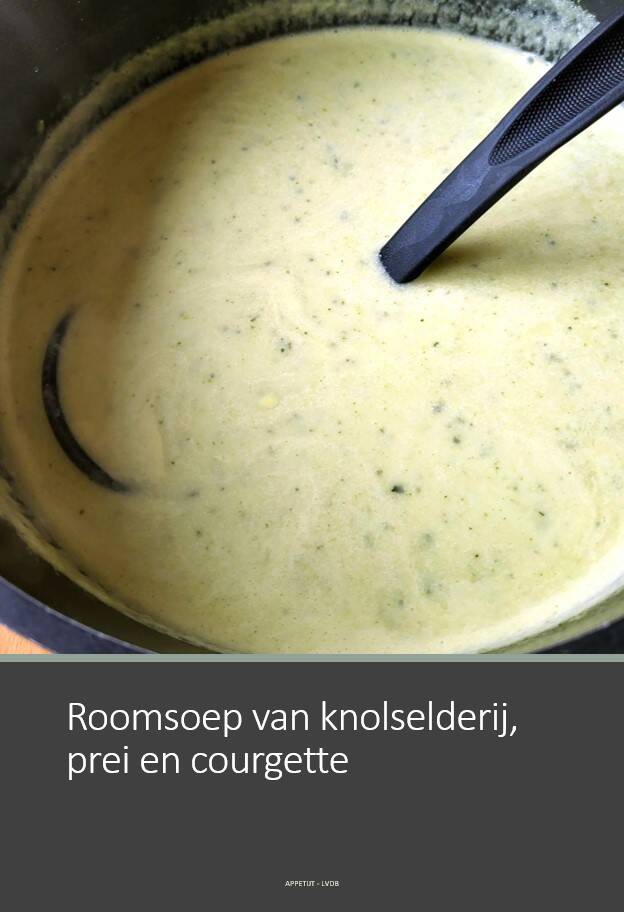 Roomsoep van knolselderij, prei en courgette