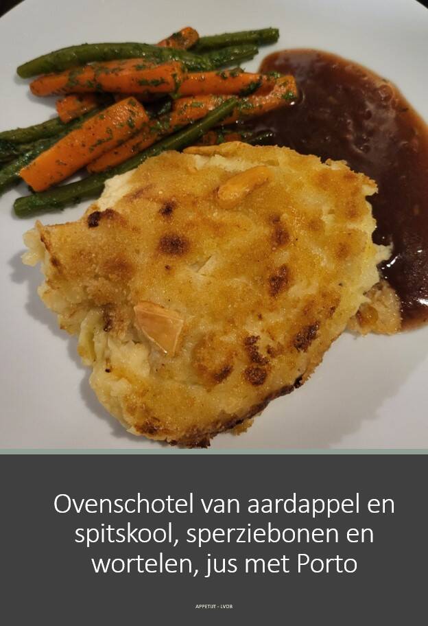 Ovenschotel van aardappel en spitskool, sperziebonen en wortelen, jus met Porto