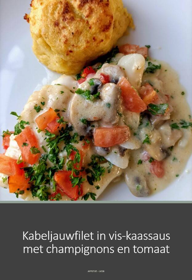 Kabeljauwfilet in vis-kaassaus met champignons en tomaat