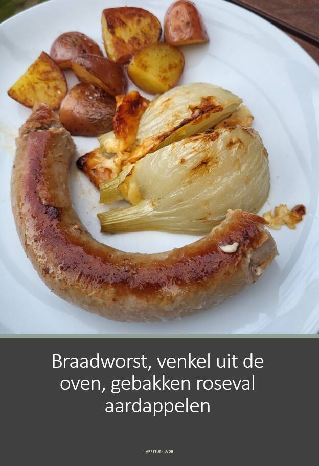 Braadworst, venkel uit de oven, gebakken roseval aardappelen
