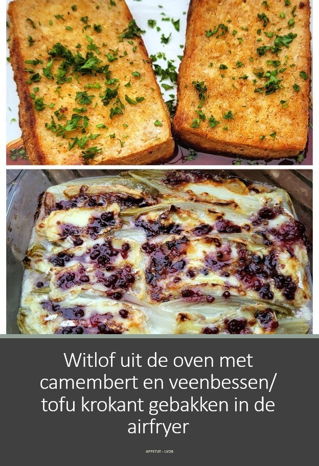 Witlof uit de oven met camembert en veenbessen/ tofu krokant gebakken in de airfryer