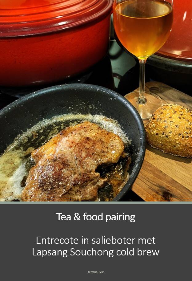 Tea & food pairing Entrecote in salieboter met Lapsang Souchong cold brew 