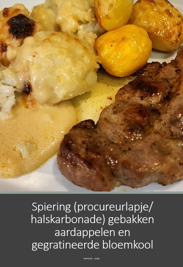 Spiering (procureurlapje/ halskarbonade) gebakken aardappelen en gegratineerde bloemkool