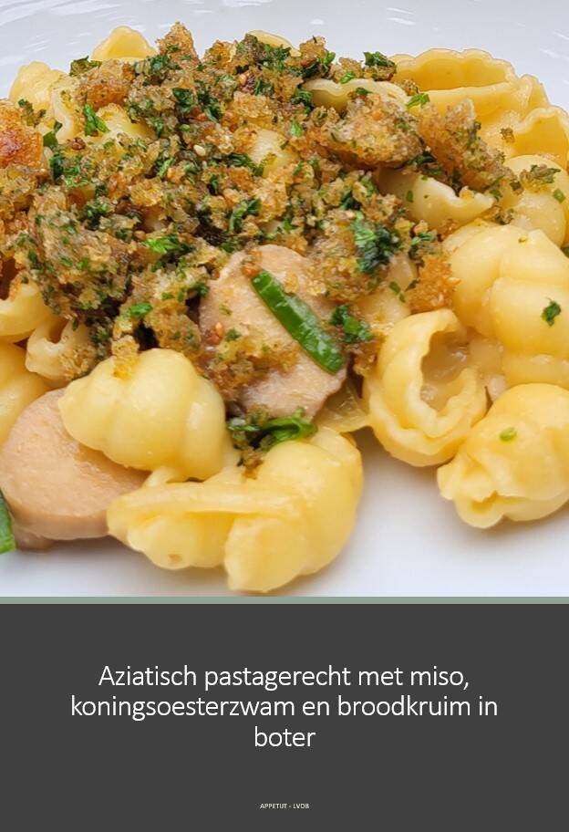 Aziatisch pastagerecht met miso, koningsoesterzwam en broodkruim in boter