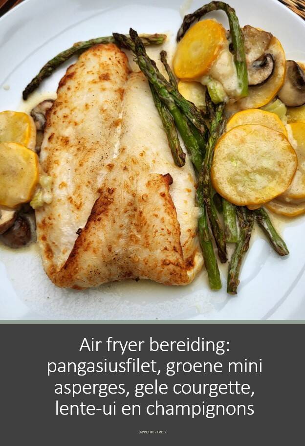 Air fryer bereiding: pangasiusfilet, groene mini asperges, gele courgette, lente-ui en champignons
