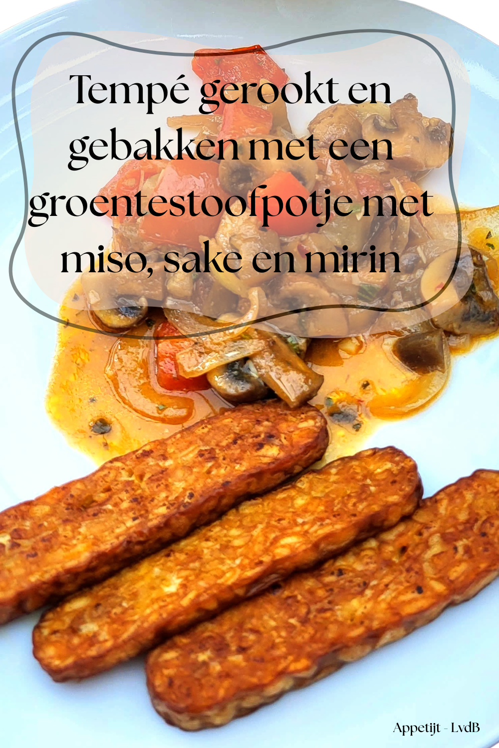 Tempé gerookt en gebakken, groentenstoofpotje met miso, sake en mirin