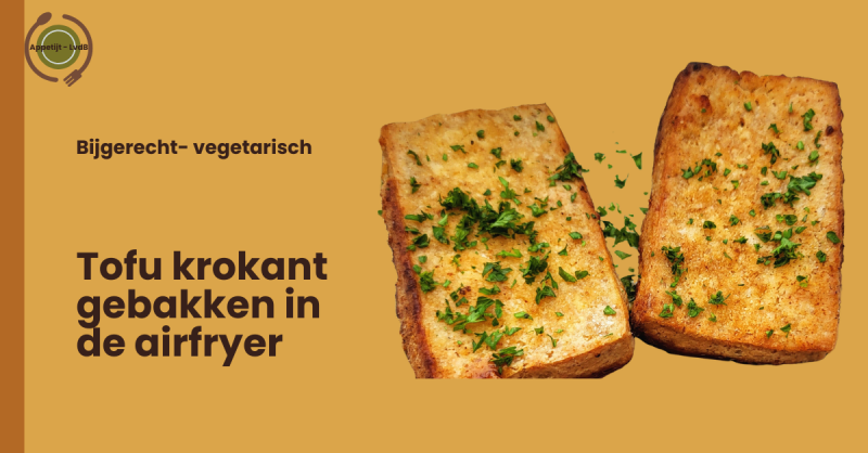 Tofu krokant gebakken in de airfryer